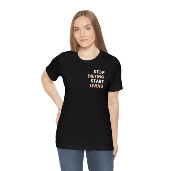 Stop Dieting Tee - Image 4