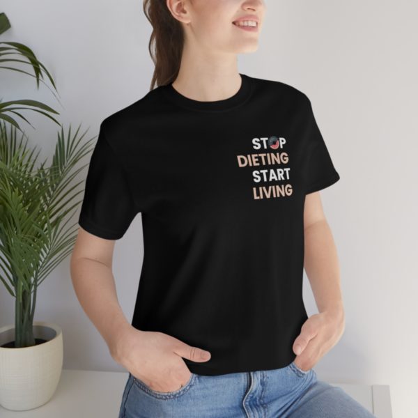 Stop Dieting Tee - Image 6